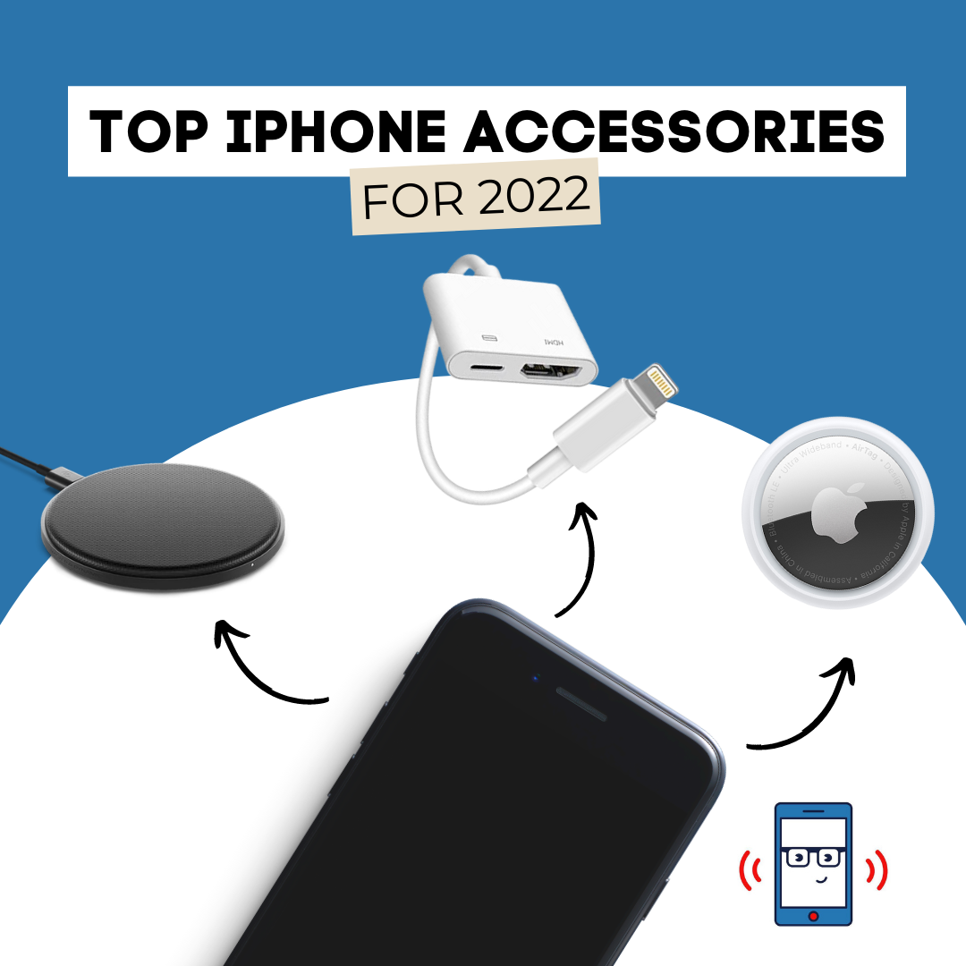 Top 4 iPhone accessories for 2022